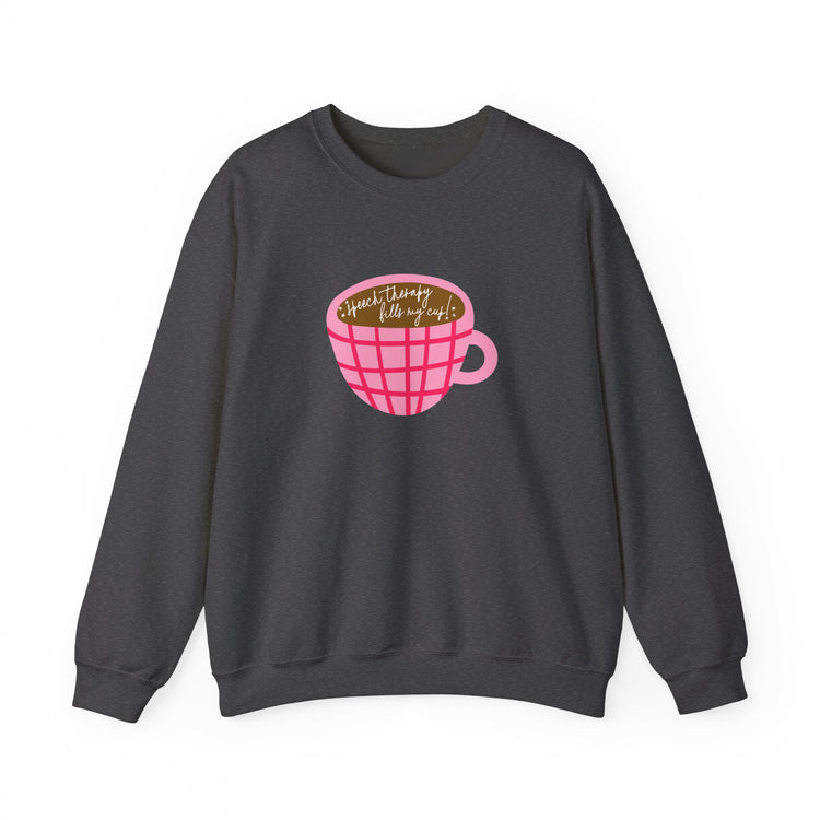 speech therapy fills my cup! crewneck
