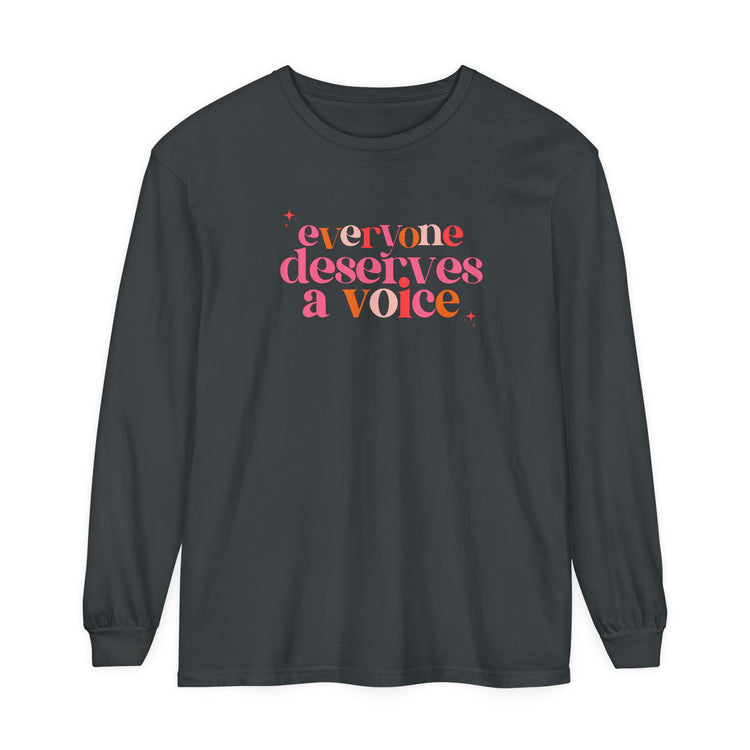 everyone deserves a voice colortful comfort colors long sleeve tee