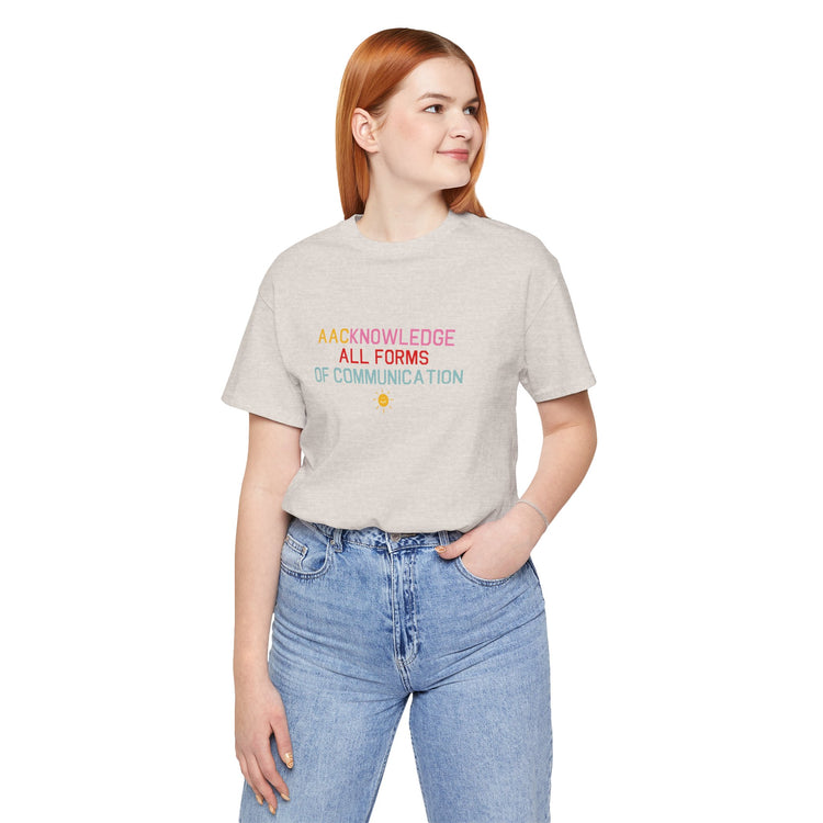AACknowledge all forms of communication tee
