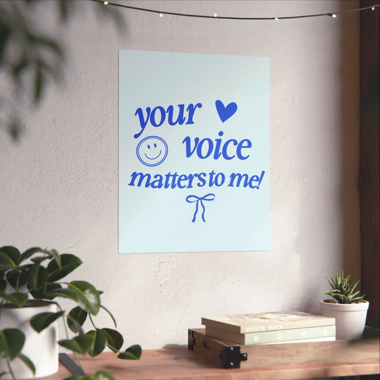 your voice matters to me blue wall poster