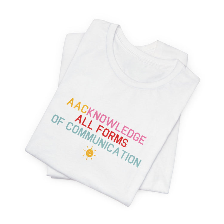 AACknowledge all forms of communication tee