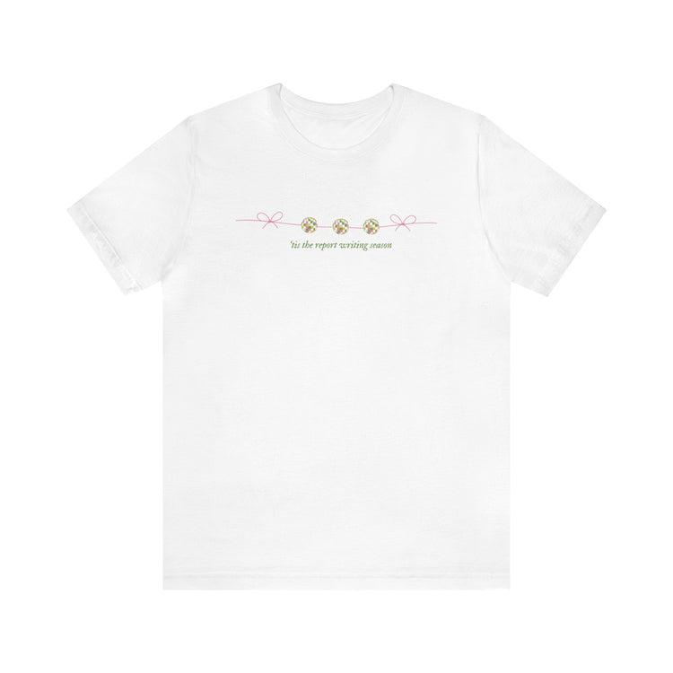 'tis the report writing season short sleeve tee