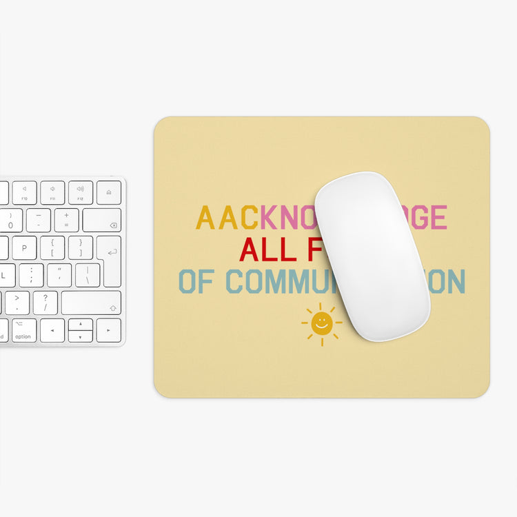 AACknowledge all forms of communication mouse pad