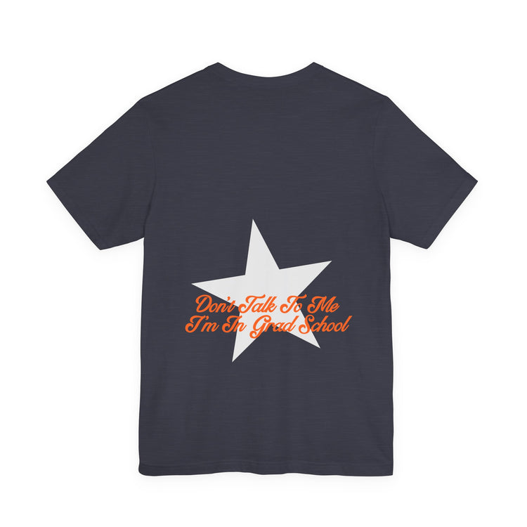 don't talk to me i'm in grad school front/back short sleeve tee