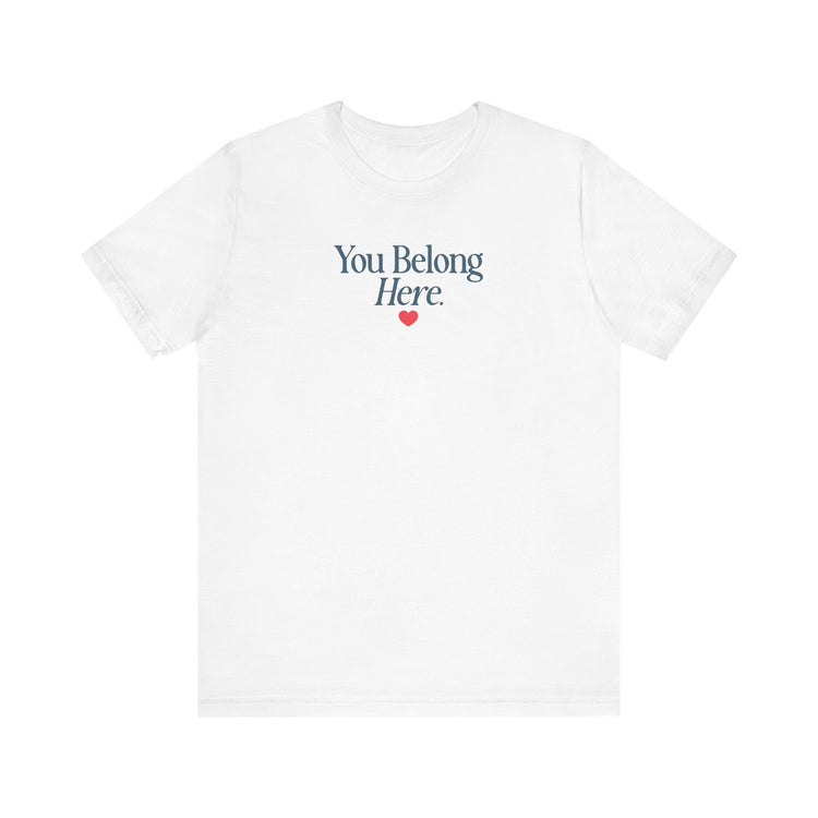 you belong here. short sleeve tee