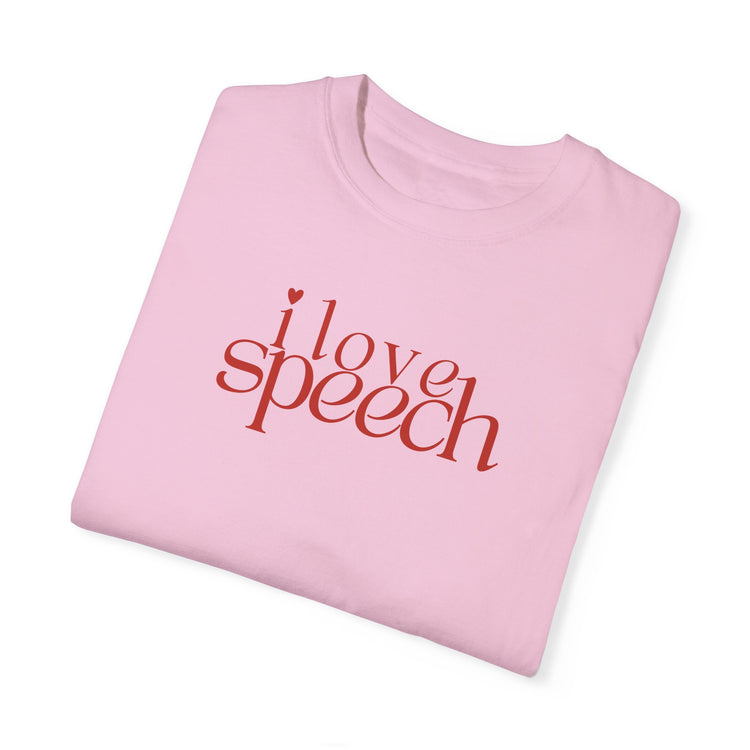 i love speech comfort colors tee