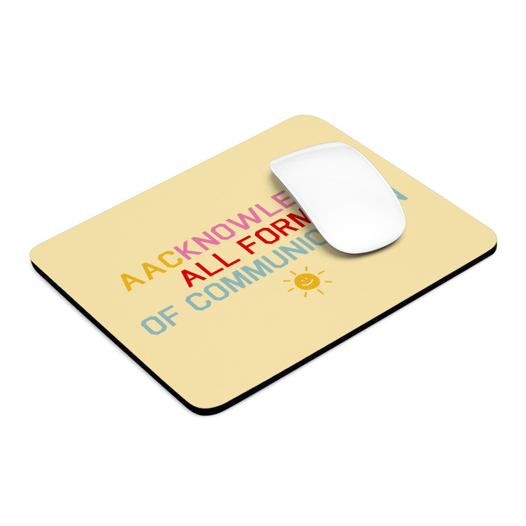AACknowledge all forms of communication mouse pad