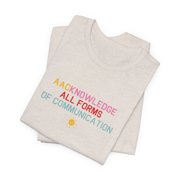AACknowledge all forms of communication tee