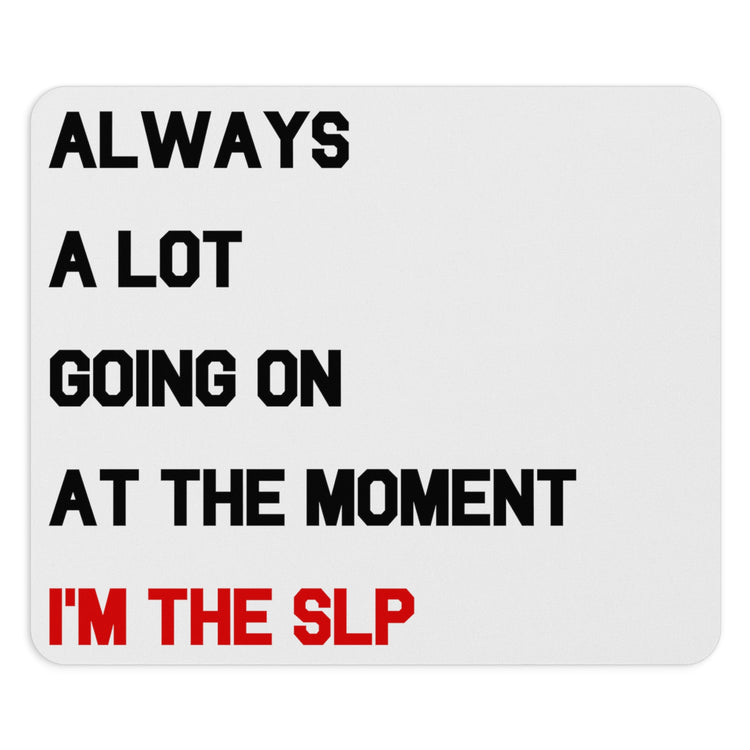 a lot going on i'm the SLP mouse pad