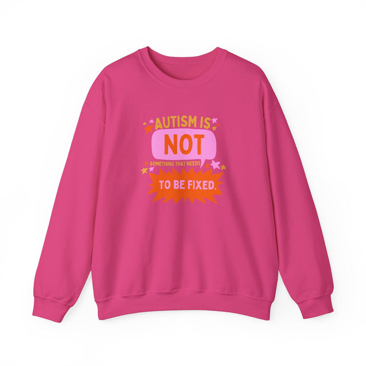 autism is not something that needs to be fixed! crewneck