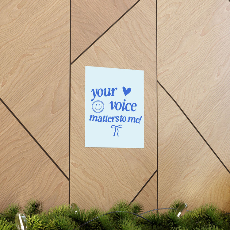 your voice matters to me blue wall poster