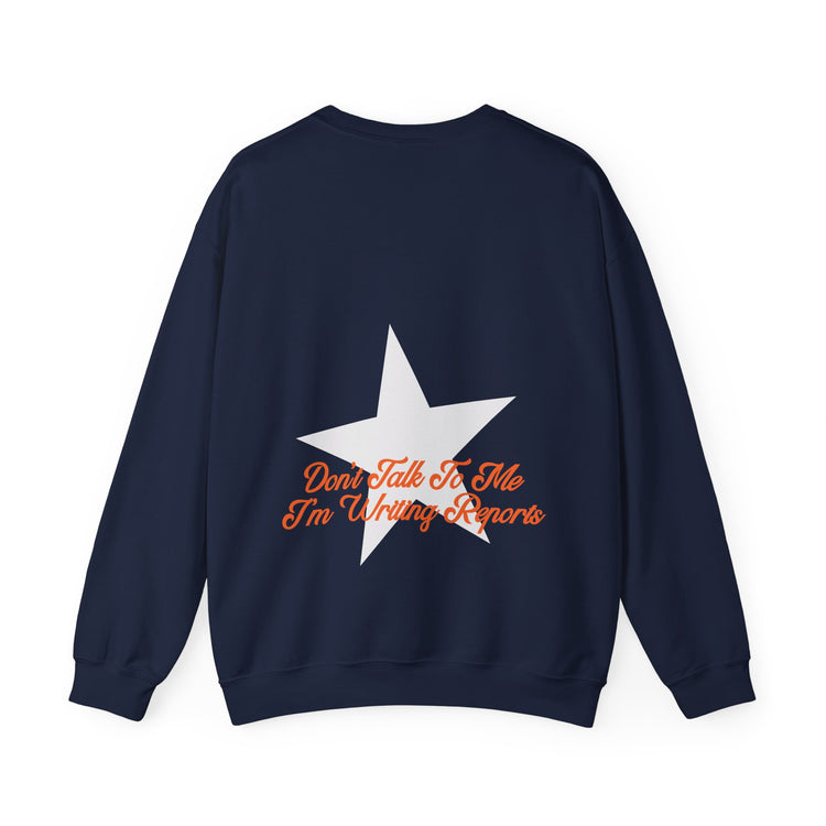 don't talk to me i'm writing reports front/back crewneck