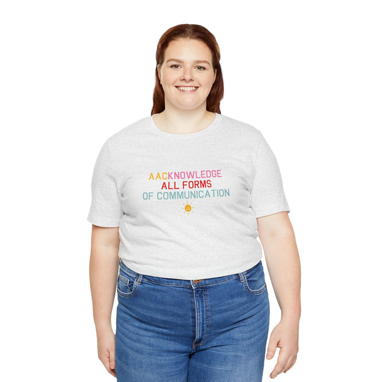 AACknowledge all forms of communication tee