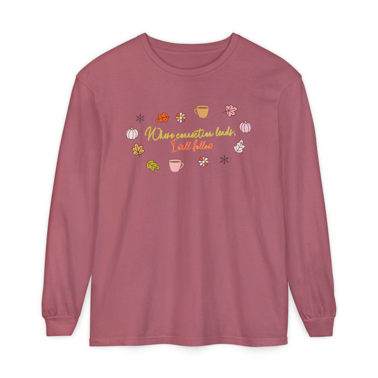where connection leads, i will follow long sleeve tee