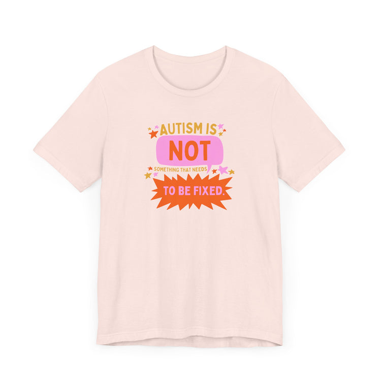 autism is not something to be fixed! tee