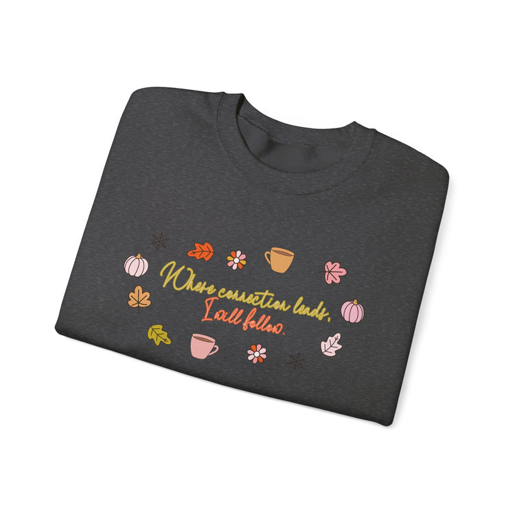 where connection leads, i will follow crewneck