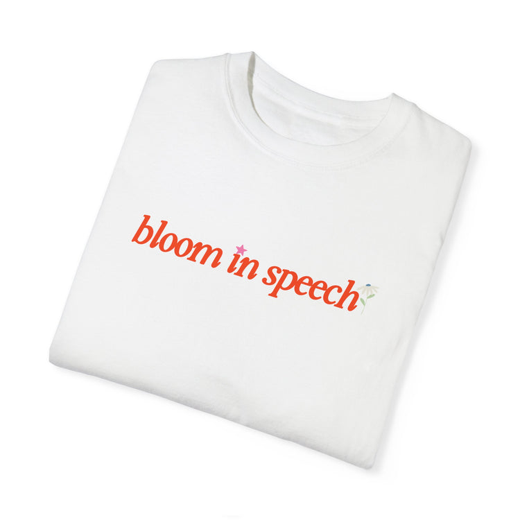 bloom in speech flowers comfort colors tee