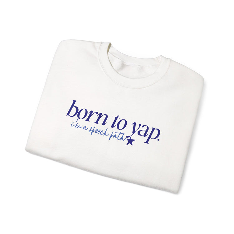 born to yap, i'm a speech path! crewneck