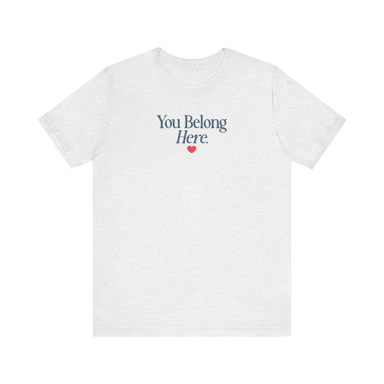 you belong here. short sleeve tee