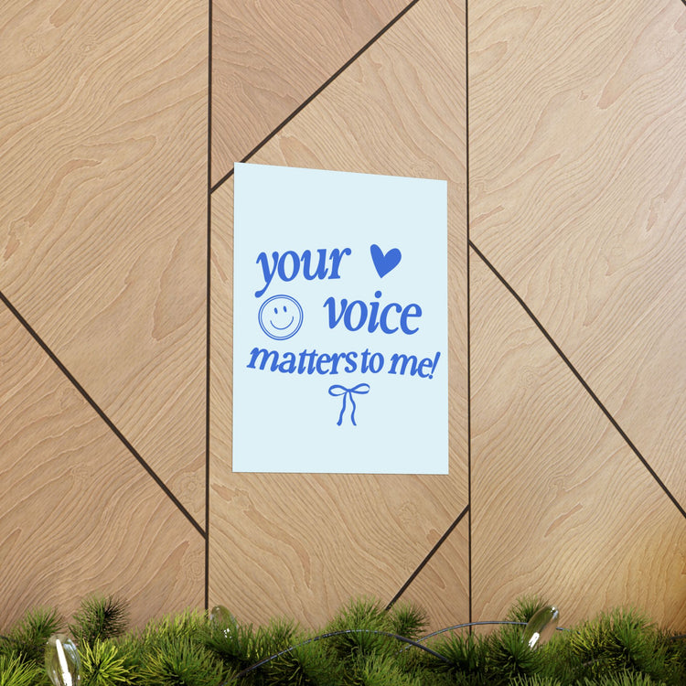 your voice matters to me blue wall poster