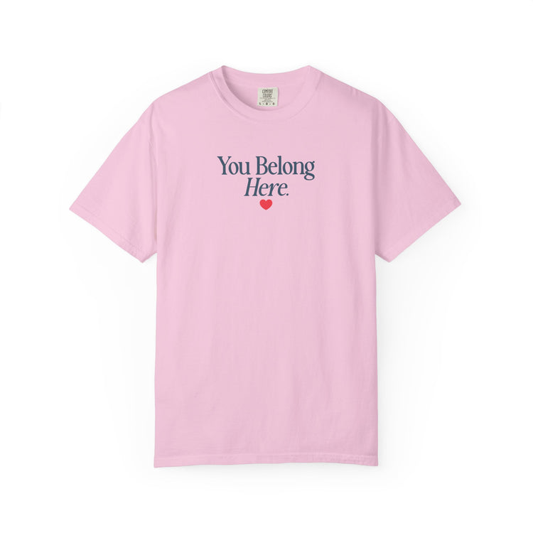 you belong here. comfort colors tee