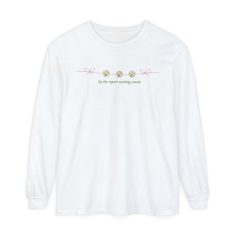 'tis the report writing season comfort colors long sleeve tee