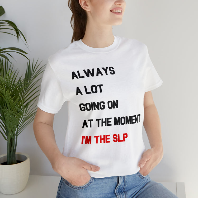 a lot going on i'm the SLP short sleeve tee