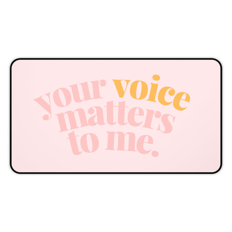 your voice matters arch desk mat