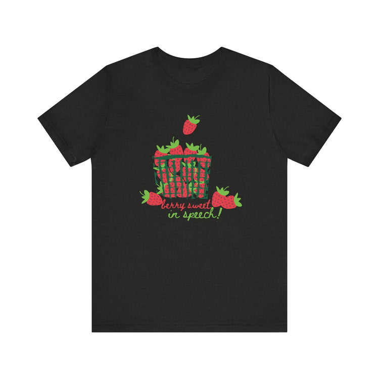 berry sweet in speech! tee