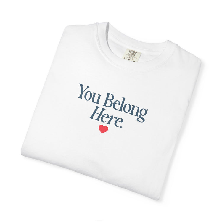 you belong here. comfort colors tee