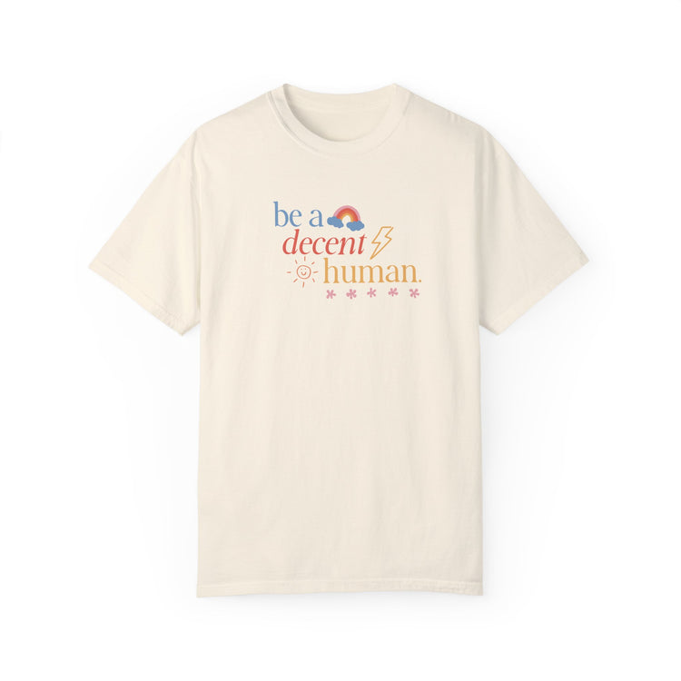 be a decent human comfort colors tee