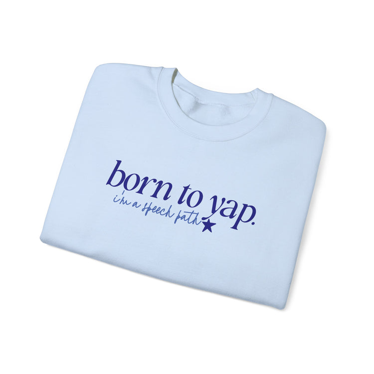 born to yap, i'm a speech path! crewneck