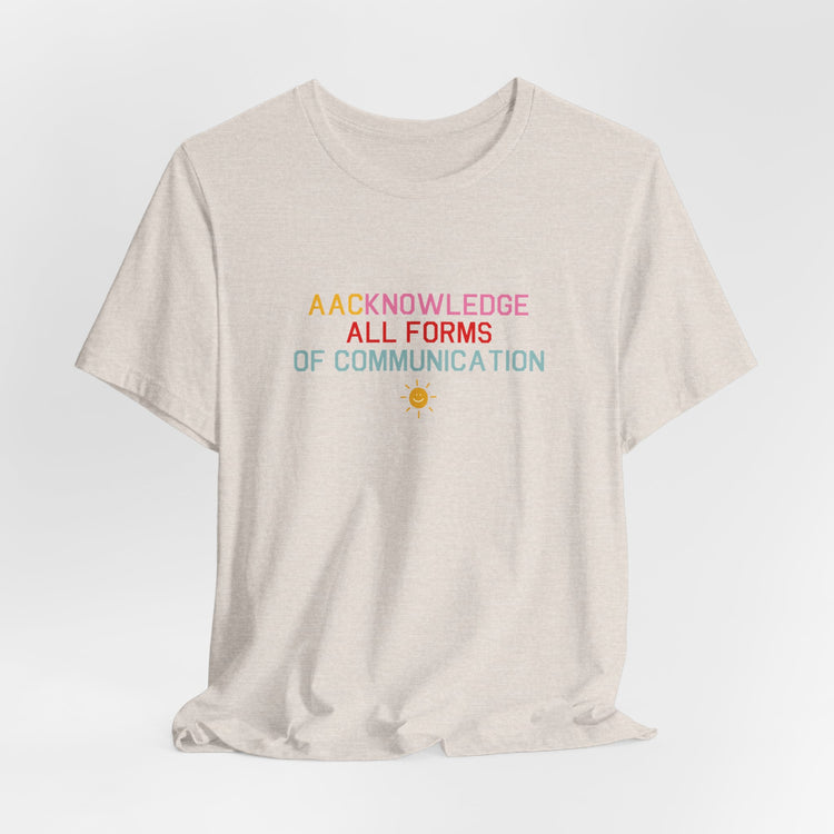 AACknowledge all forms of communication tee