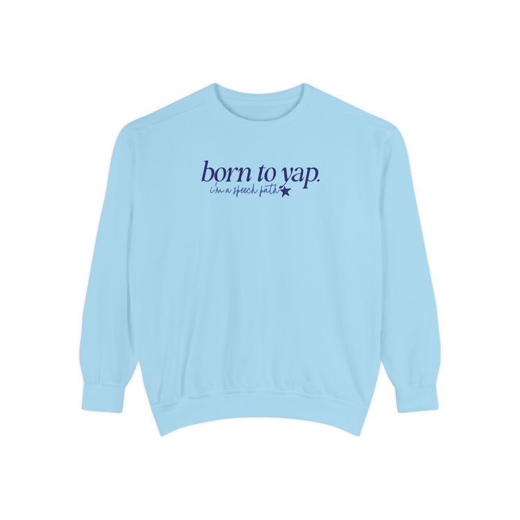 born to yap, i'm a speech path! comfort colors crewneck