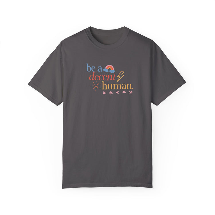 be a decent human comfort colors tee