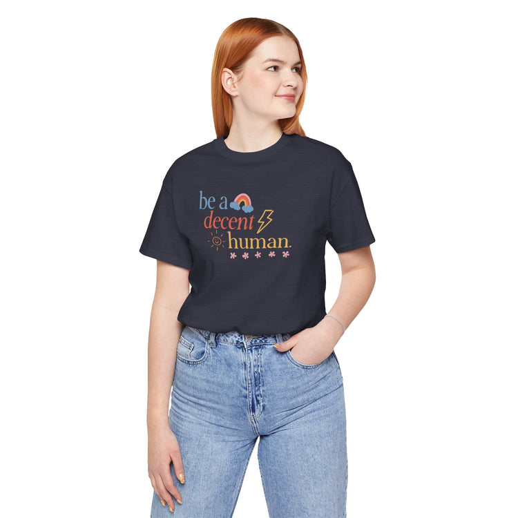 be a decent human tee