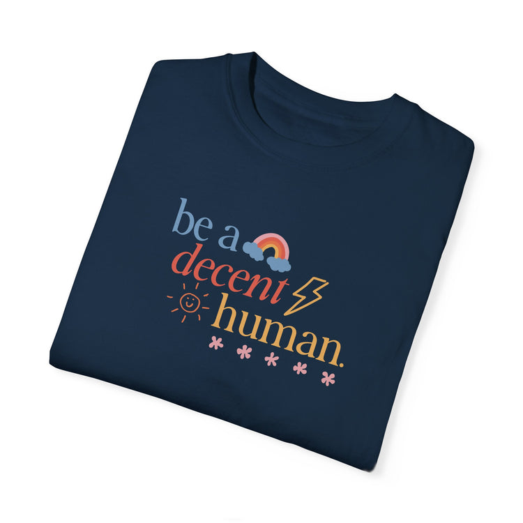 be a decent human comfort colors tee