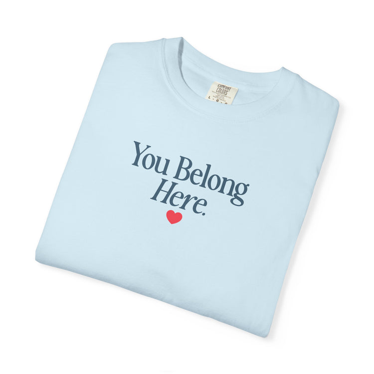 you belong here. comfort colors tee