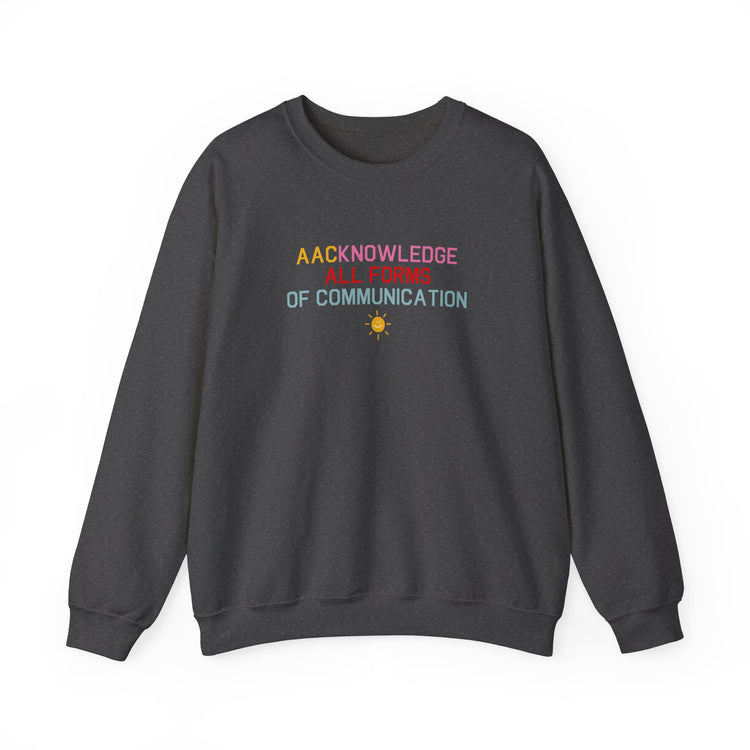 AACknowledge all forms of communication crewneck