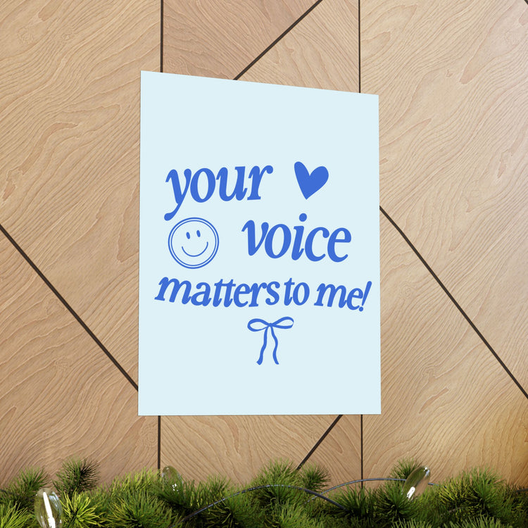 your voice matters to me blue wall poster