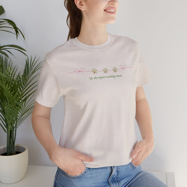 'tis the report writing season short sleeve tee
