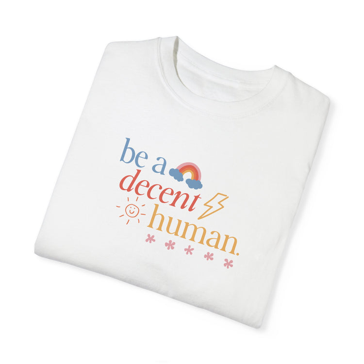 be a decent human comfort colors tee