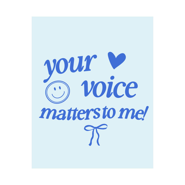 your voice matters to me blue wall poster