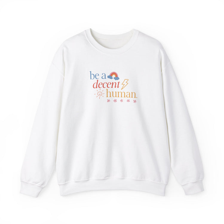 be a decent human crewneck