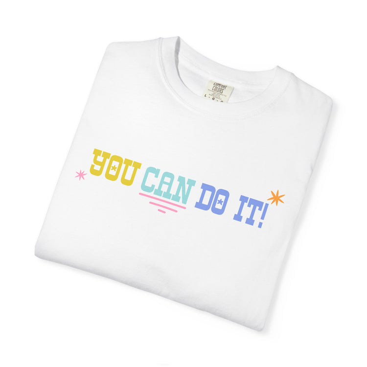 you can do it! comfort colors tee