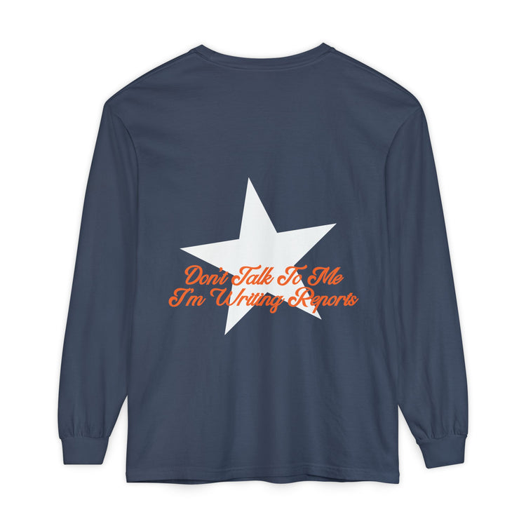 don't talk to me i'm writing reports front/back long sleeve tee