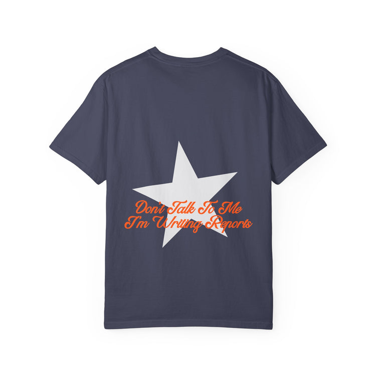 don't talk to me i'm writing reports front/back comfort colors tee