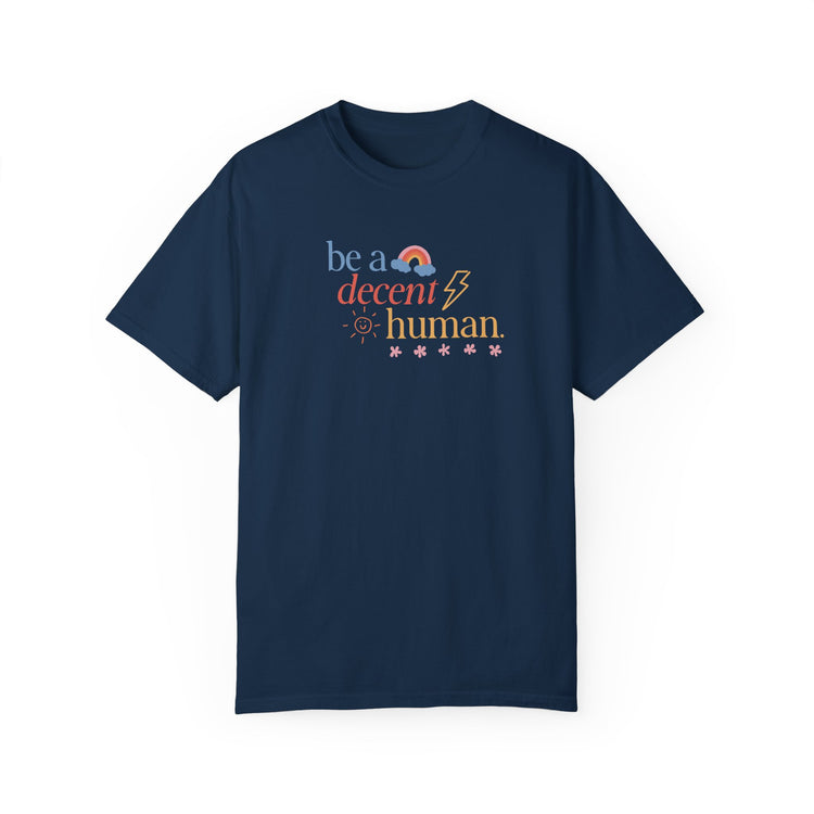 be a decent human comfort colors tee