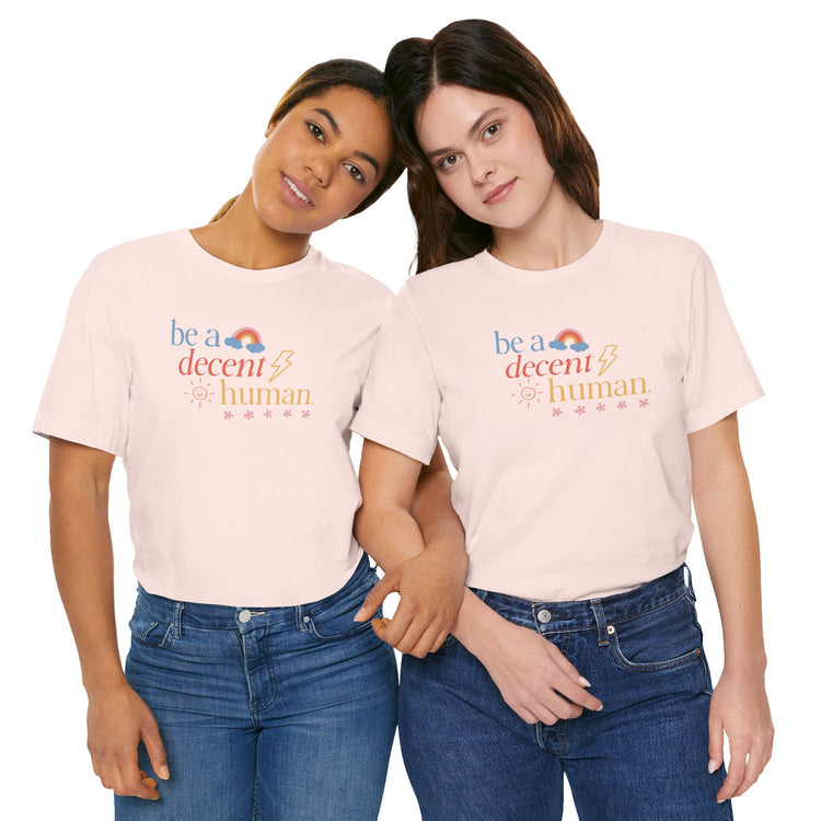 be a decent human tee