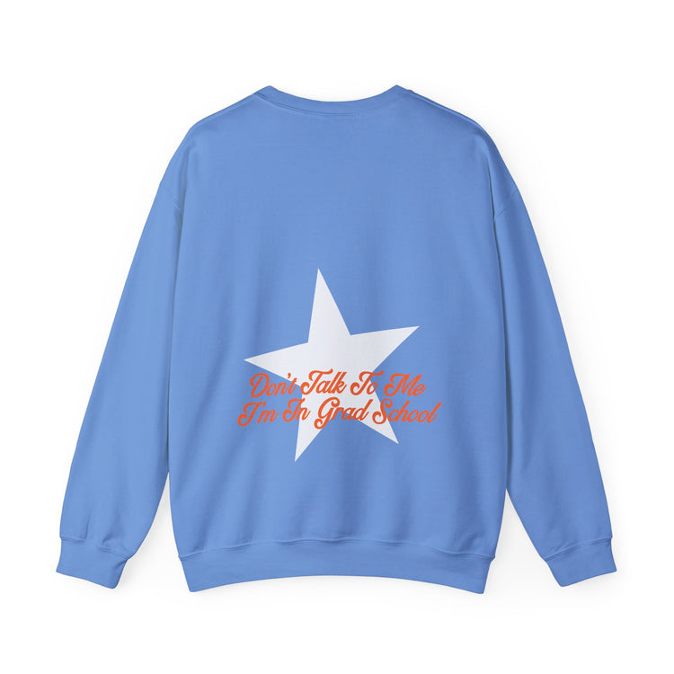don't talk to me i'm in grad school front/back crewneck